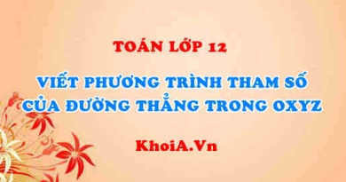 Viết phương trình tham số của đường thẳng đi qua 2 điểm trong không gian Oxyz - Toán lớp 12